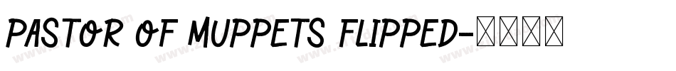 Pastor of Muppets Flipped字体转换